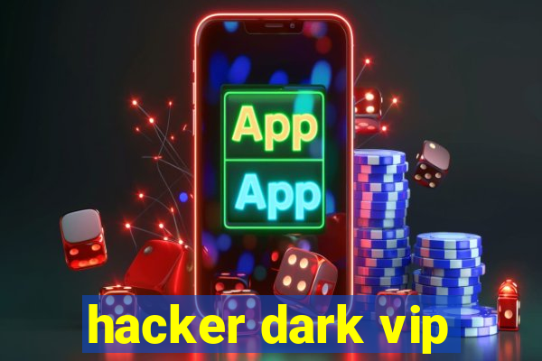 hacker dark vip